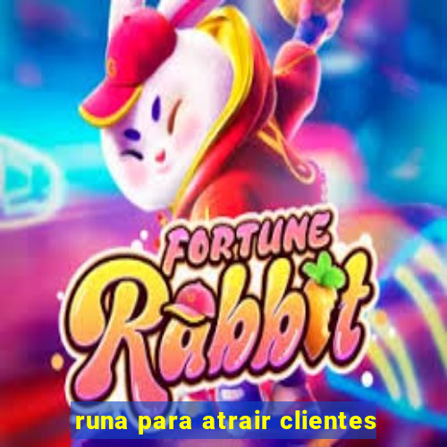 runa para atrair clientes